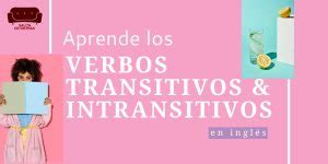 Verbos Transitivos E Intransitivos En Ingl S Con Ejercicios