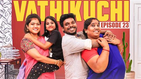 Vathikuchi Episode 23 Comedy Web Series Nanjil Vijayan Youtube