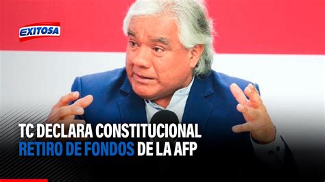 Tc Declara Constitucional Retiro De Fondos De La Afp Y Congreso Debe