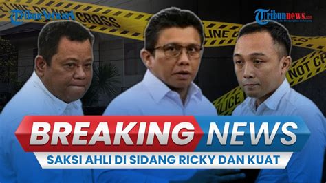 Breaking News Sidang Ricky Rizal Dan Kuat Maruf Hadirkan Saksi Ahli