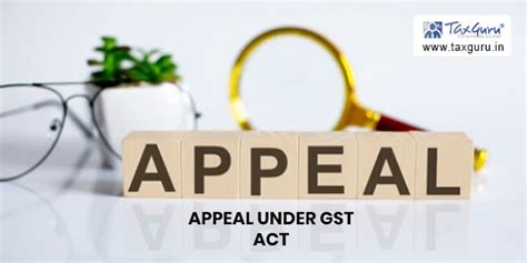 Legal Procedure Of Filing An Appeal Under Gst Act