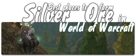 Best Places To Farm Silver Ore In World Of Warcraft Farm Places World