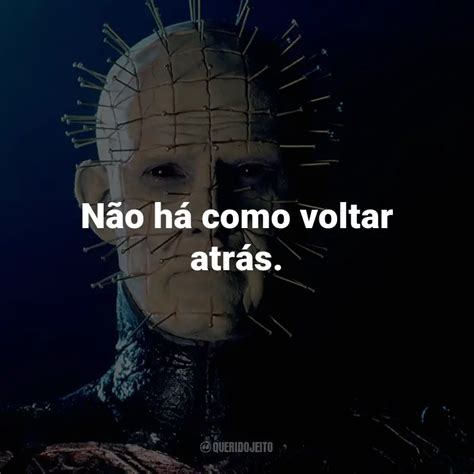 Hellraiser Renascido Do Inferno Filme Frases Perfeitas Querido Jeito