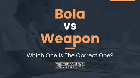 Bola vs Weapon: Which One Is The Correct One?