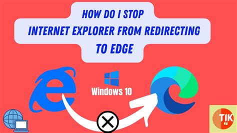 How Do I Stop Internet Explorer From Redirecting To Edge Youtube