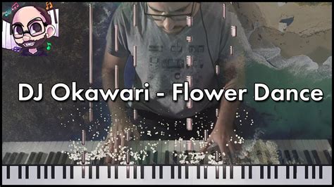 Dj Okawari Flower Dance Piano Cover 🌷🌼🌸 Youtube