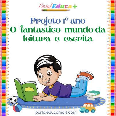 Projeto Escolar O fantastico mundo da leitura e escrita para o 1º ano