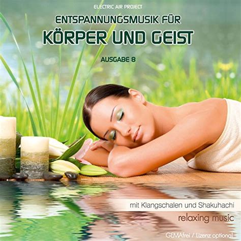 Entspannungsmusik für Körper und Geist 8 Relaxing Music von Electric