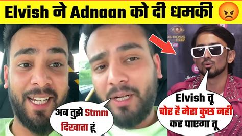 Elvish Yadav Reply To Adnaan Elvish Adnaan Controversy After Big