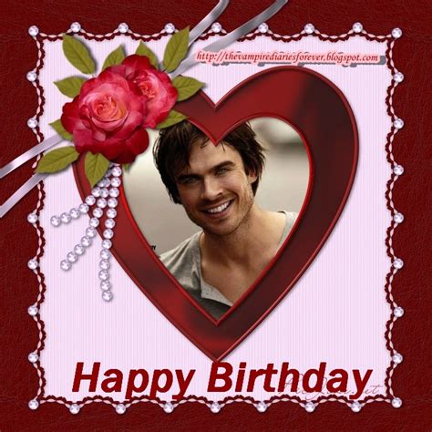 The Vampire Diaries Forever Happy Birthday Ian Somerhalder