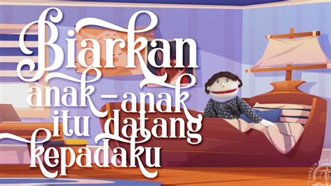 Biarkan Anak Anak Itu Datang Kepadaku Ibadah Sekolah Minggu Kecil 24