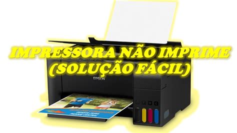 IMPRESSORA NÃO IMPRIME SOLUÇÃO FÁCIL YouTube