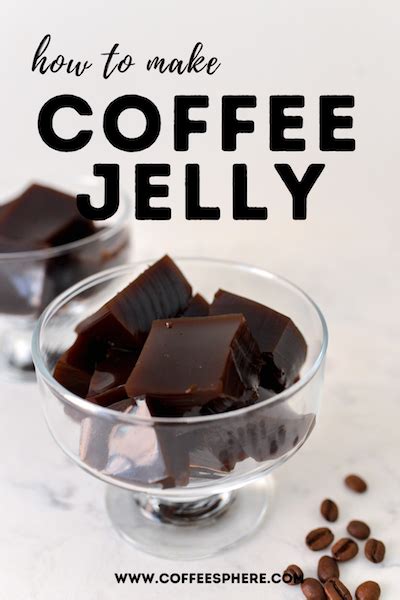 How To Make Coffee Jelly With Espresso Or Instant Coffee Coffeesphere