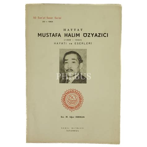 Hattat Mustafa Halim Özyazıcı Hayatı ve Eserleri Uğur Derman 1964