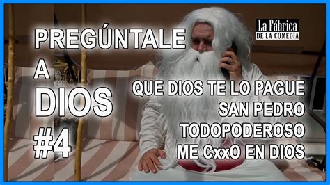 Preg Ntale A Dios Que Dios Te Lo Pague San Pedro Todopoderoso Me