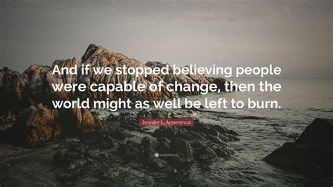 Jennifer L Armentrout Quote And If We Stopped Believing People Were