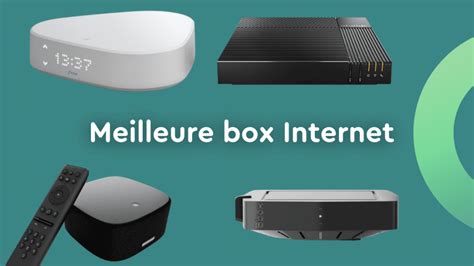 Meilleure Box Internet Comparatif Et Test En Juillet