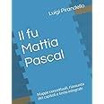 Il Fu Mattia Pascal Mappe Concettuali Riassunto Dei Capitoli E Testo