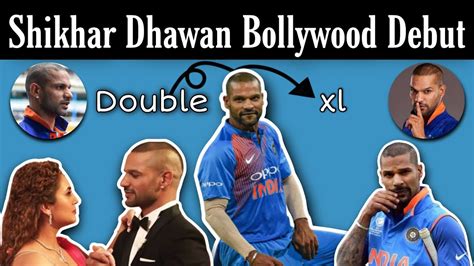 Shikhar Dhawan Bollywood Debut Double Xl Youtube