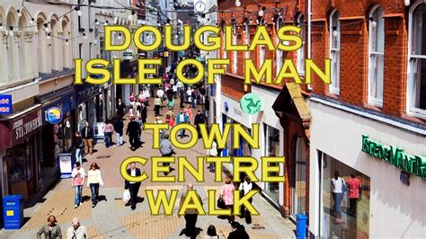 Douglas Isle Of Man Town Centre Walk K Youtube