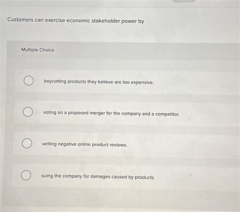 Solved Customers Can Exercise Economic Stakeholder Power Chegg