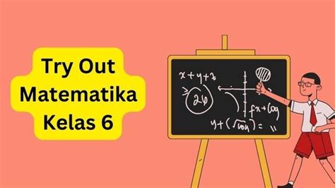 40 Contoh Soal Try Out Matematika Kelas 6 2024 Dan Kunci Jawaban