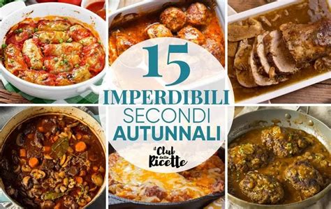 15 Imperdibili Ricette Per Secondi Piatti Autunnali Il Club Delle Ricette