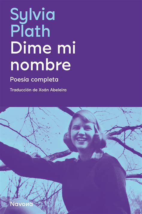 Dime mi nombre Poesía completa by Sylvia Plath Goodreads