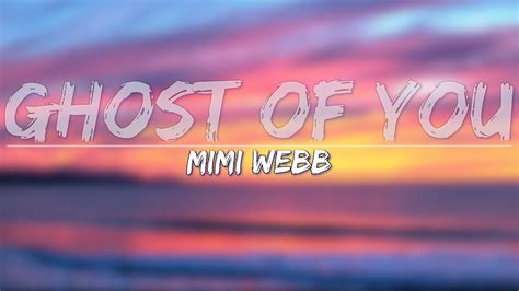 Mimi Webb Ghost Of You Lyrics Full Audio K Video Youtube