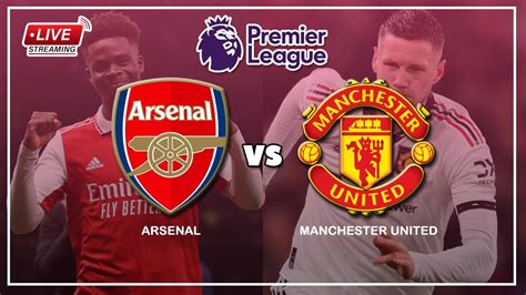 🔴live Streaming Arsenal Vs Manchester United Premier League Live