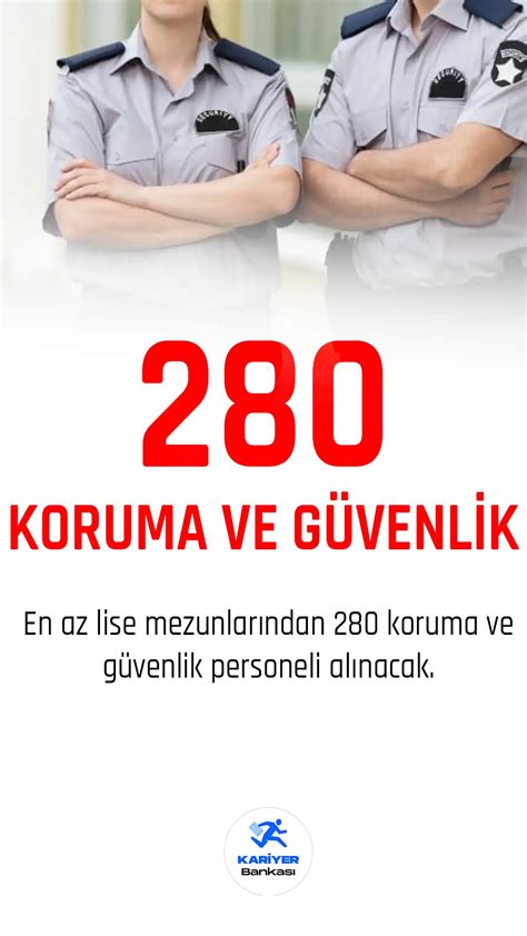 En Az Lise Mezunu 280 Koruma ve Güvenlik Görevlisi Alınacak