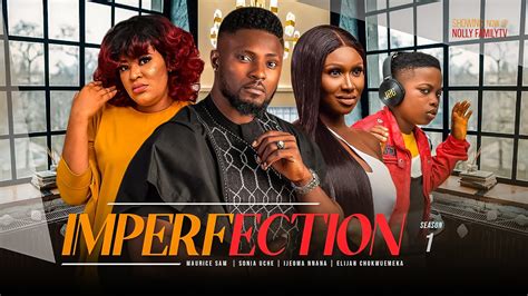 IMPERFECTION Season 1 Maurice Sam Sonia Uche 2023 Trending Nigerian