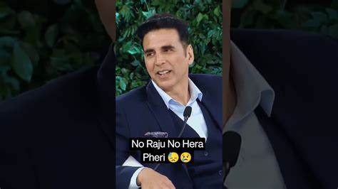 No Raju No Hera Pheriakshay Kumar Shocking Statementno One Can