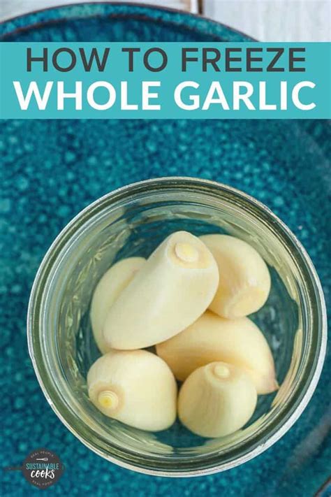 How To Freeze Whole Garlic In A Glass Jar With Text Overlay That Reads