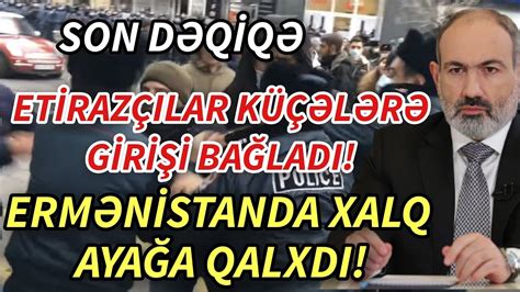 SON DEQIQE ERMƏNİSTANDA XALQ AYAĞA QALXDI XEBERLER XEBER 2023