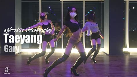 Taeyang Feat Chancellor Gary Aphrodite Choreography Urban Play