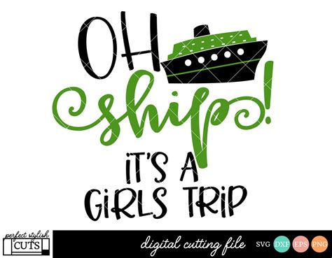 Oh Ship Its A Girls Trip Svg Cruise Svg Dxf Eps Png Vacation Svg