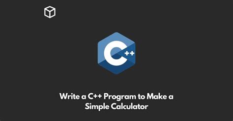 Write A C Program To Make A Simple Calculator Programming Cube