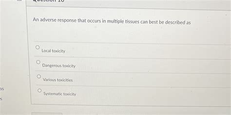 [solved] An Adverse Response That Occurs In Multiple Tissues Can Best