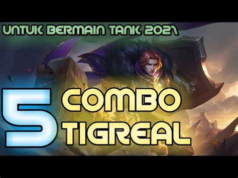 PLAYER TIGREAL WAJIB NONTON 5 COMBO SKILL TIGREAL UNTUK MAIN TANK