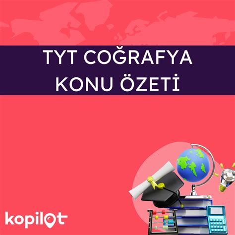 TYT Coğrafya Konu Özetleri Ders Notları Kopilot