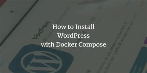 How To Install Wordpress With Docker Compose