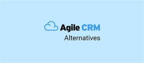 Top 7 Agile CRM Alternatives for Small Businesses