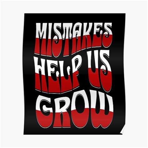 Mistakes Help Us Grow Black Motivational And Inspirational Quotes Poster For Sale By