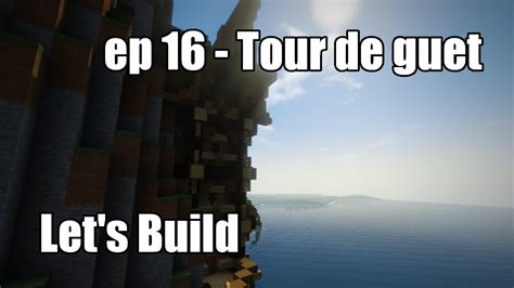 Minecraft Let S Build 16 Tour De Guet YouTube