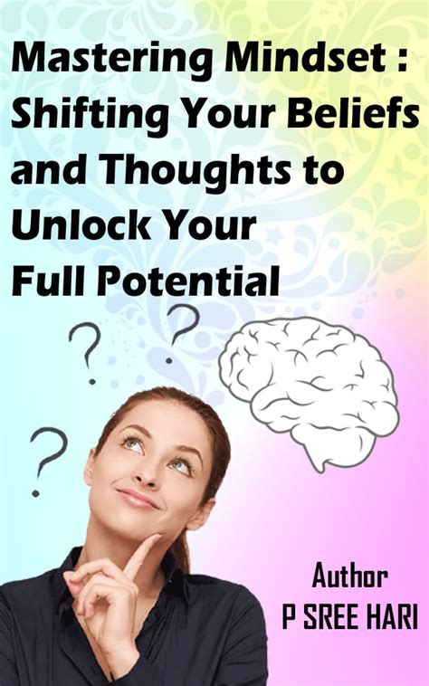 Mastering Mindset Shifting Your Beliefs And Thoughts To Unlock Your