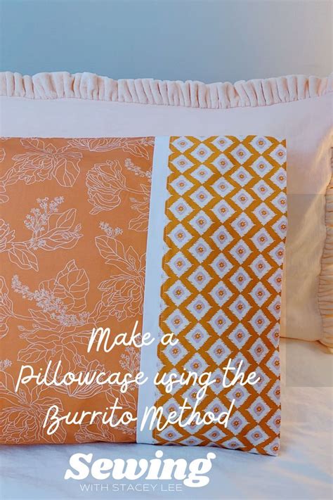 Make A Pillowcase Using The Burrito Method Sewing Pillow Cases