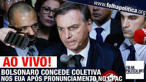 Ao Vivo Bolsonaro Concede Coletiva Para A Imprensa Dos Eua ApÓs