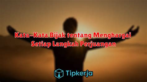 Merangkai Langkah Menuju Puncak Kata Kata Bijak Tentang Menghargai