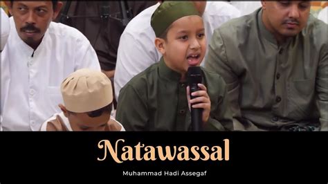 Muhammad Hadi Assegaf Natawassal Live Qosidah Youtube